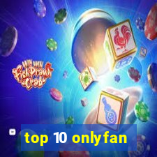 top 10 onlyfan